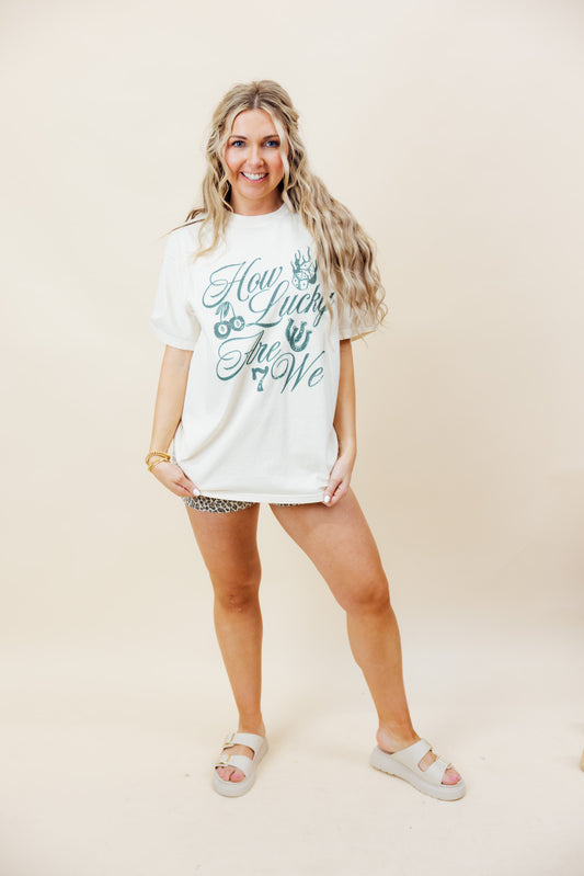 How Lucky Are We Tee