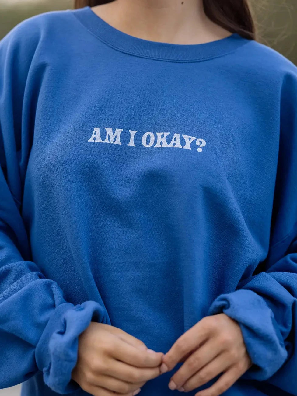Am I Okay Sweatshirt