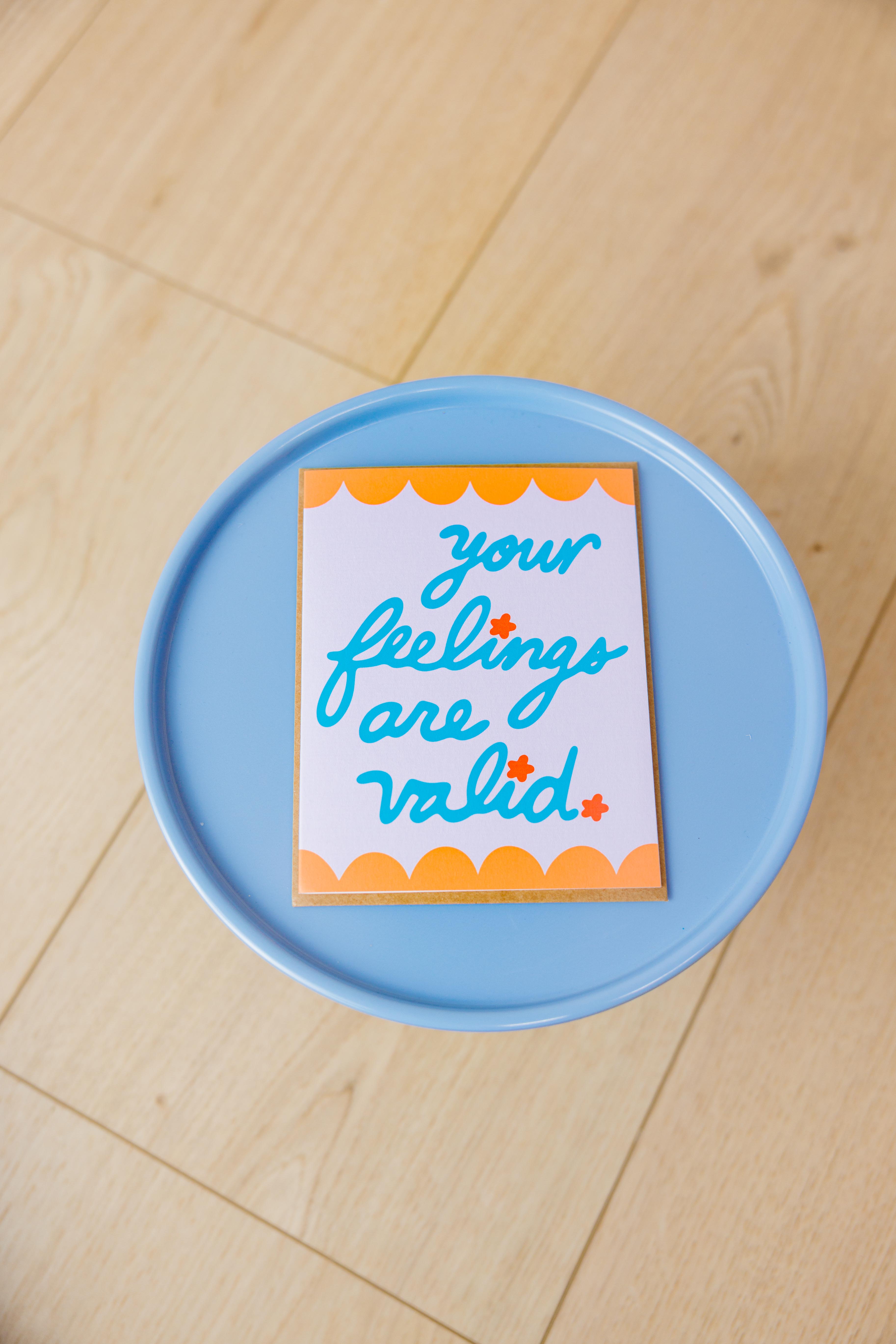 Your Feelings Valid Card