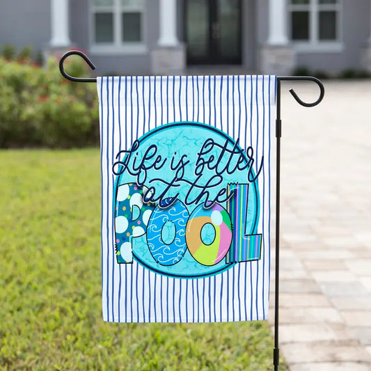 Life Is Better At The Pool Garden Flag