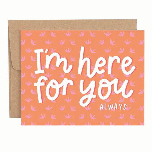 I'm Here For You Always Card