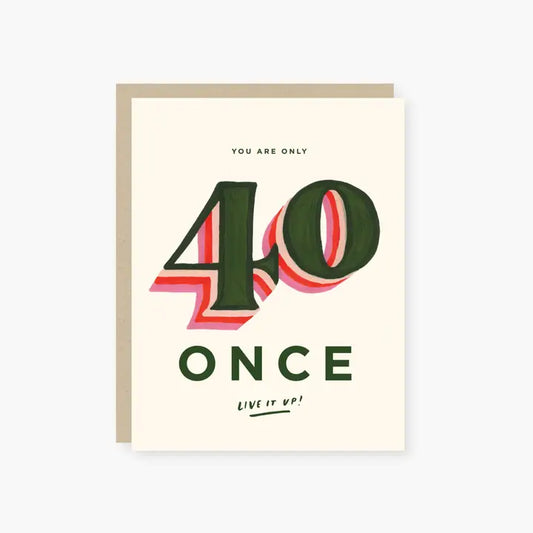 Only 40 Once Greeting Card