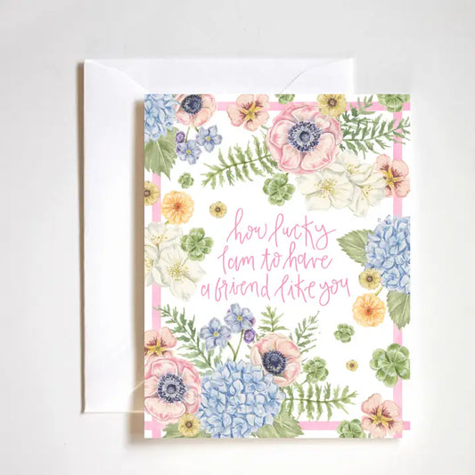 How Lucky To Have You Friend Card