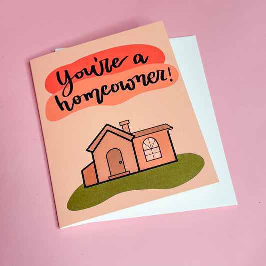 You're A Homeowner Greeting Card