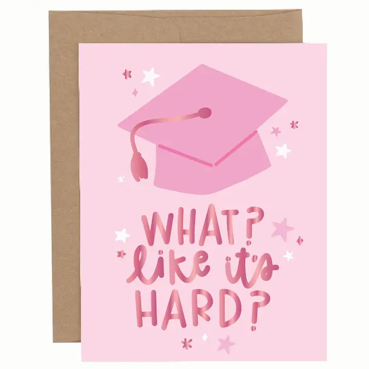 What Like It's Hard Graduation Card
