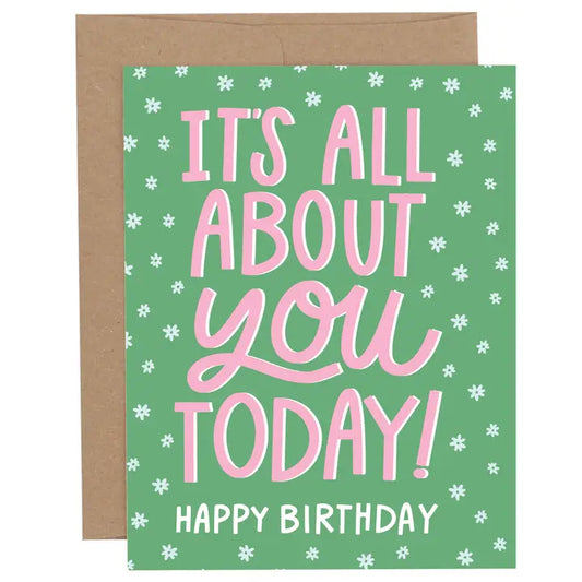 It's All About You Bday Card