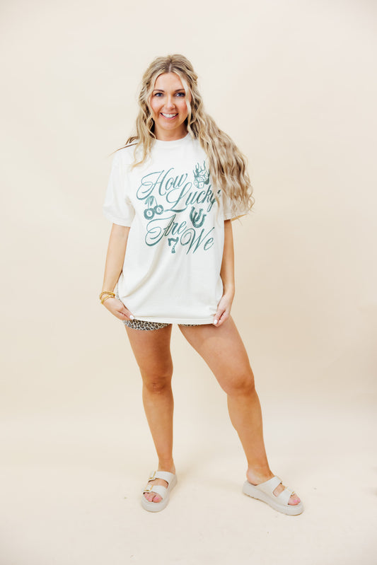 How Lucky Are We Tee