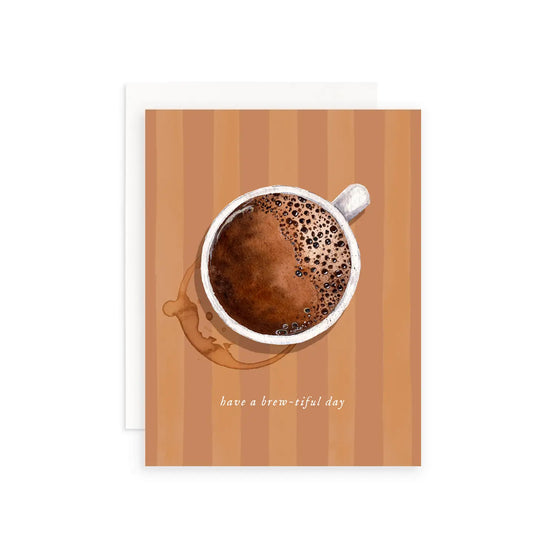 Have A Brew-Tiful Day Greeting Card